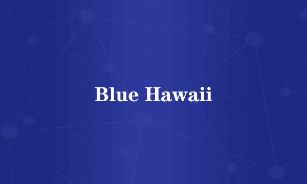 Blue Hawaii