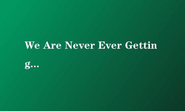 We Are Never Ever Getting Back Together (Radio Cut Tribute to Taylor Swift)
