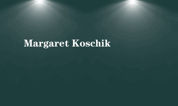 Margaret Koschik