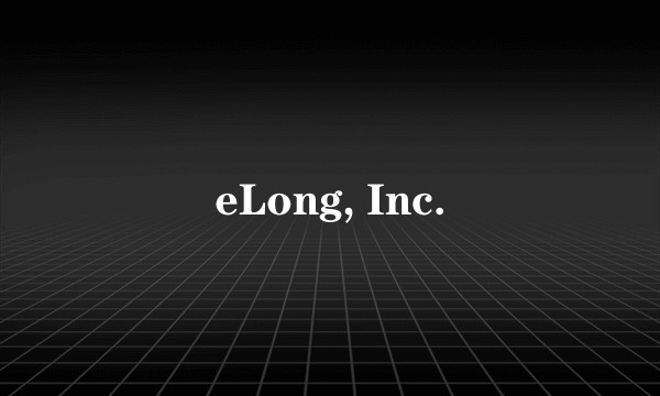 eLong, Inc.
