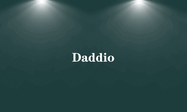 Daddio