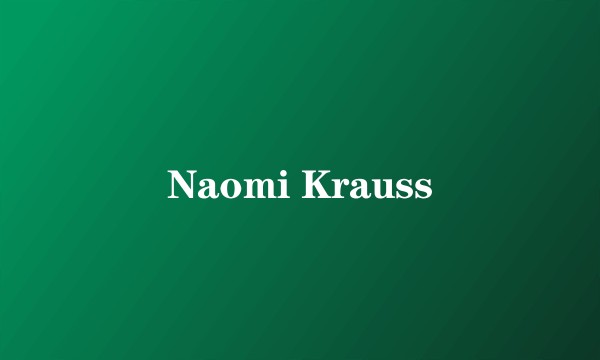 Naomi Krauss
