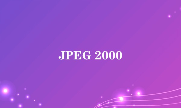 JPEG 2000