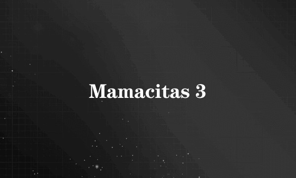 Mamacitas 3
