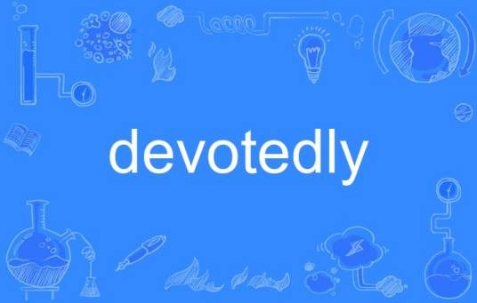 devotedly