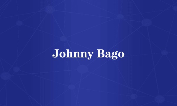 Johnny Bago