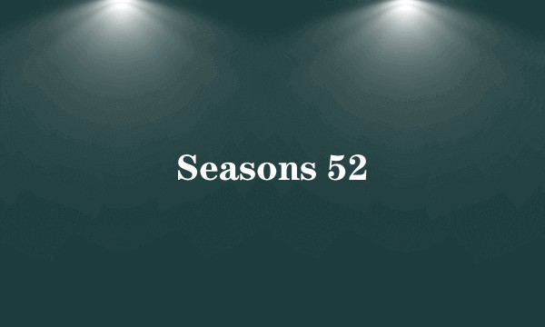 Seasons 52