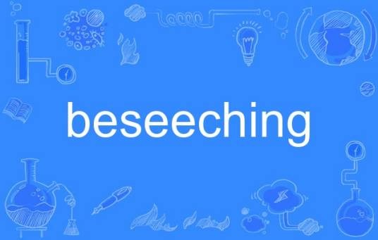 beseeching