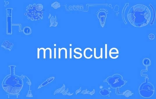 miniscule