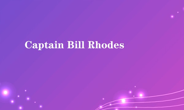 Captain Bill Rhodes