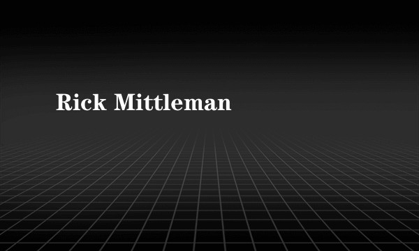 Rick Mittleman