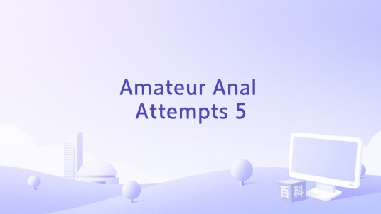 Amateur Anal Attempts 5