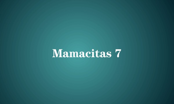 Mamacitas 7