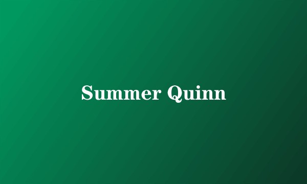 Summer Quinn