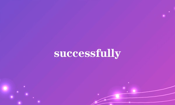 successfully
