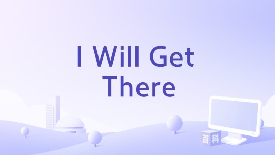 I Will Get There