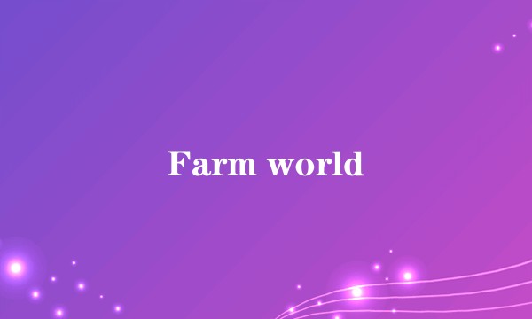 Farm world