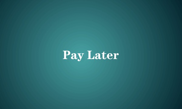 Pay Later