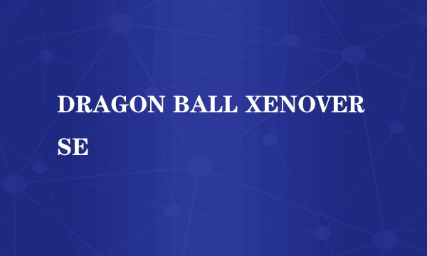 DRAGON BALL XENOVERSE