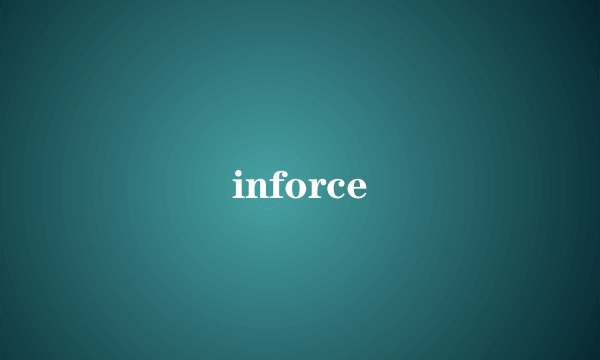 inforce