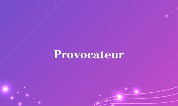 Provocateur