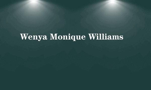 Wenya Monique Williams