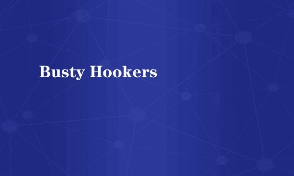 Busty Hookers