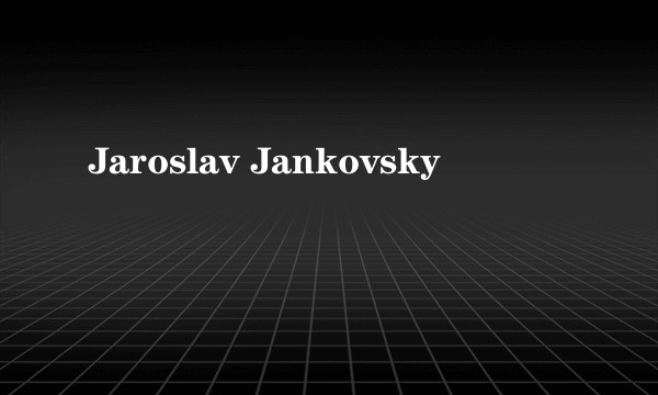 Jaroslav Jankovsky