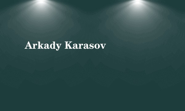 Arkady Karasov