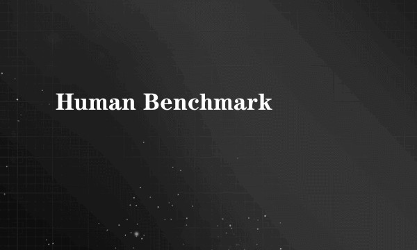 Human Benchmark