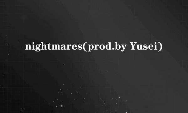 nightmares(prod.by Yusei)