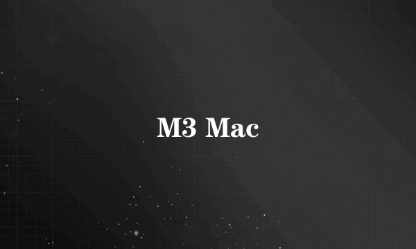 M3 Mac