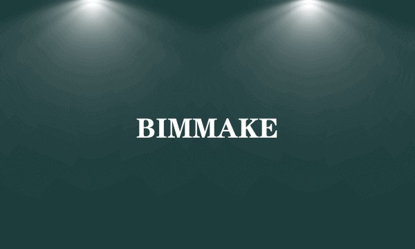 BIMMAKE