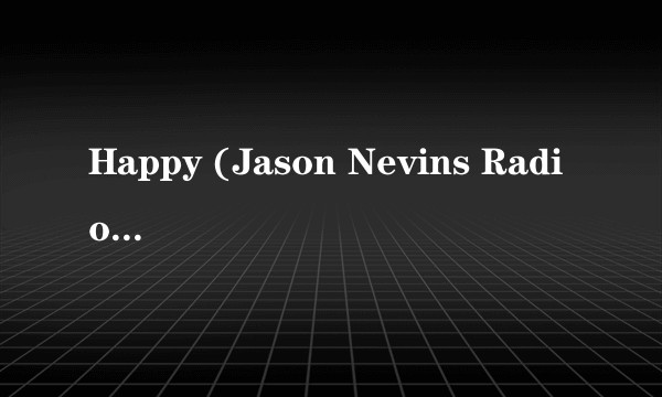 Happy (Jason Nevins Radio Mix)