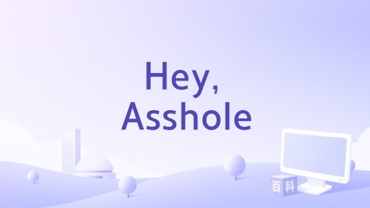 Hey, Asshole