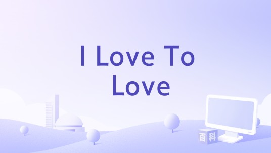 I Love To Love