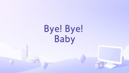 Bye! Bye! Baby