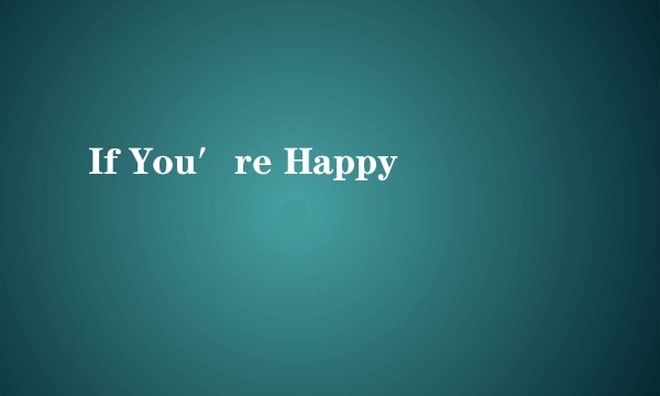If You′re Happy
