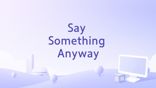 Say Something Anyway