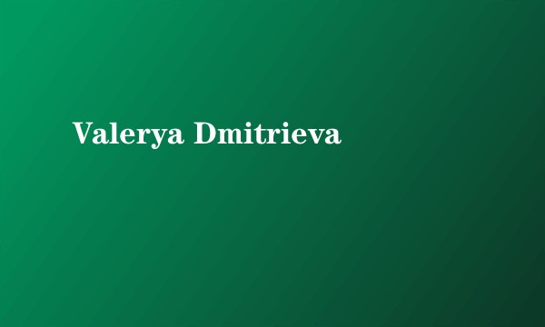 Valerya Dmitrieva