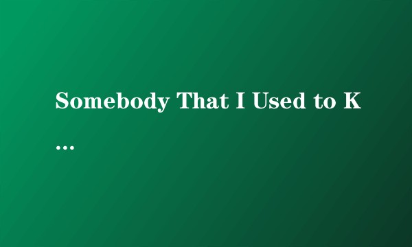Somebody That I Used to Know（Faouzia演唱的歌曲）