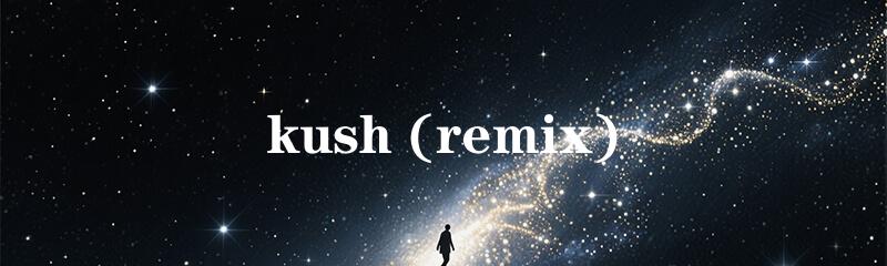 kush (remix)